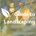Guide to Landscaping